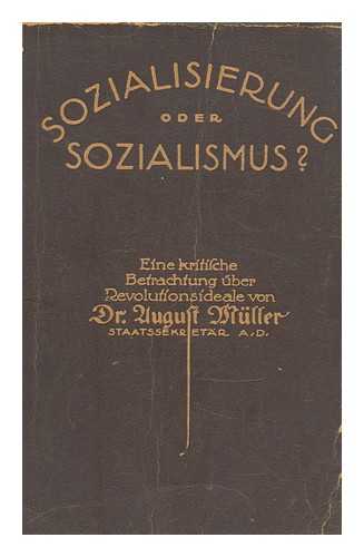 MULLER, AUGUST (1873-) - Sozialisierung Oder Sozialismus? : Ein Kritische Betrachtung Uber Revolutionsideale