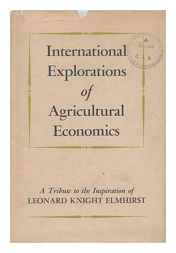 DIXEY, ROGER NICHOLAS, ED. ELMHIRST, LEONARD KNIGHT (1893-1974) - International Explorations of Agricultural Economics. a Tribute to the Inspiration of Leonard Knight Elmhirst. Edited by Roger N. Dixey