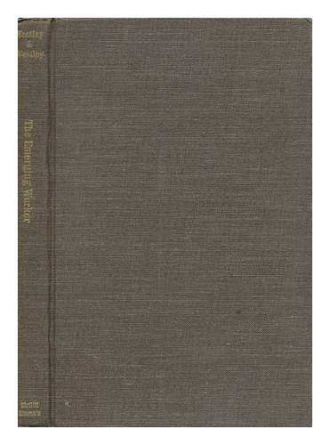 WESTLEY, WILLIAM A. WESTLEY, MARGARET W. - The Emerging Worker, Equality and Conflict in the Mass Consumption Society