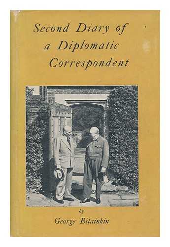 BILAINKIN, GEORGE (1903-) - Second Diary of a Diplomatic Correspondent