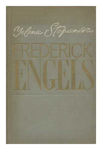 STEPANOVA, EVGENIIA AKIMOVNA - Frederick Engels / Helena Stepanova ; Translated by John Gibbons