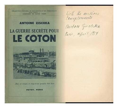 ZISCHKA, ANTON (1904-) - La Guerre Secrete Pour Le Coton