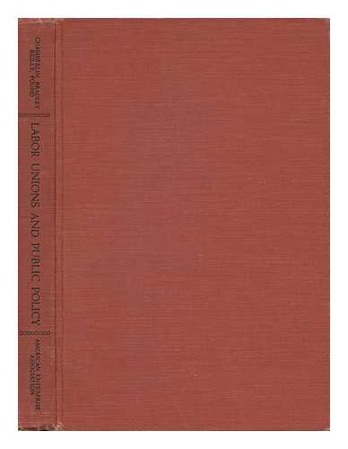 CHAMBERLIN, EDWARD. PHILIP D. BRADLEY. GERARD D. REILLY. ROSCOE POUND - Labor Unions and Public Policy