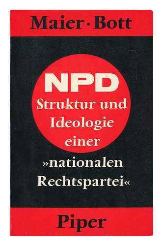 MAIER, HANS - Die NPD. Struktur Und Ideologie Einer 'Nationalen Rechtspartei'