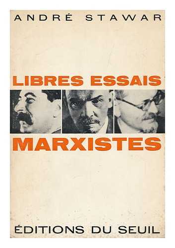 STAWAR, ANDRE - Libres Essais Marxistes; Traduit Du Polonais Par Jerzy Warszawski