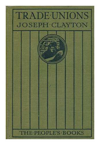 CLAYTON, JOSEPH - Trade Unions