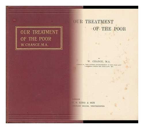CHANCE, WILLIAM - Our Treatment of the Poor, by W. Chance