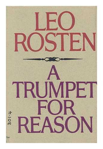 ROSTEN, LEO - A Trumpet for Reason / [By] Leo Rosten