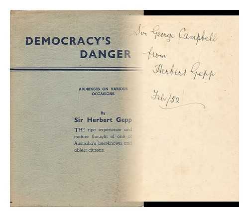 Gepp, Herbert William, Sir (1877-1954) - Democracy's Danger; Addresses on Various Occasions, by Sir Herbert Gepp