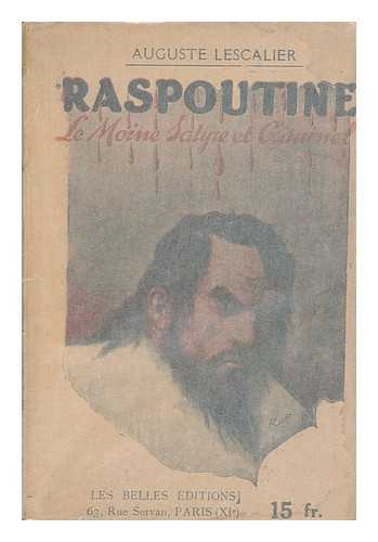 LESCALIER, AUGUSTE - Raspoutine. Le Moine Satyre Et Criminel