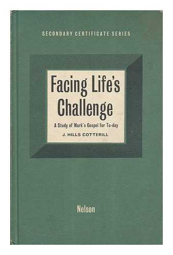 COTTERILL, JEANNIE HILLS - Facing Life's Challenge. a Study of Mark's Gospel for Today