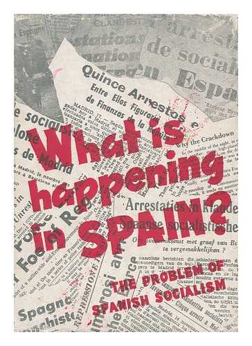 MADARIAGA, SALVADOR DE [ET AL] - What is Happening in Spain? : the Problem of Spanish Socialism