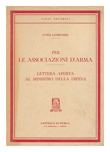 LOMBARDI, LUIGI - Per Le Associazioni D'Arma; Lettera Aperta Al Ministro Della Difesa