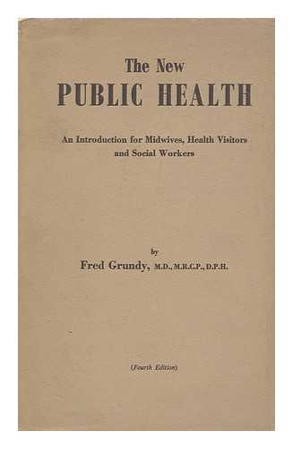 GRUNDY, FRED - The New Public Health. an Introduction for Midwives and Social Workers