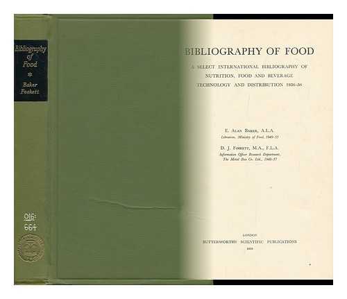 BAKER, EDWARD ALAN. D. J. FOSKETT - Bibliography of Food; a Select International Bibliography of Nutrition, Food, and Beverage Technology and Distribution, 1936-56 [By] E. Alan Baker [And] D. J. Foskett