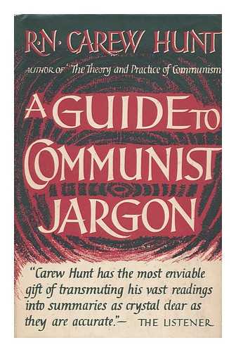 HUNT, R. N. CAREW (ROBERT NIGEL CAREW) - A Guide to Communist Jargon