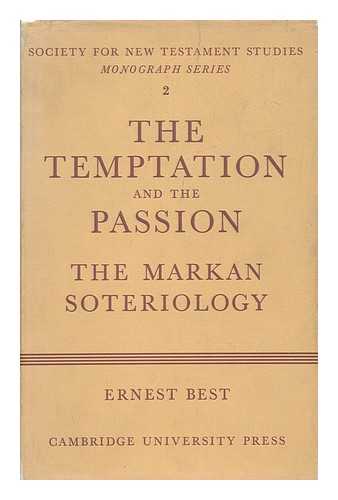 BEST, ERNEST - The Temptation and the Passion: the Markan Soteriology