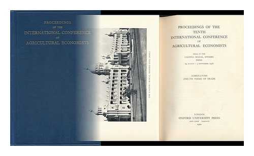 INTERNATIONAL CONFERENCE OF AGRICULTURAL ECONOMISTS (10TH : 1958 : LALITHA MAHAL, MYSORE, INDIA) - Agriculture and its Terms of Trade : Proceedings of the Tenth International Conference of Agricultural Economists, Held At Lalitha Mahal, Mysore, India 24 August - 3 September 1958