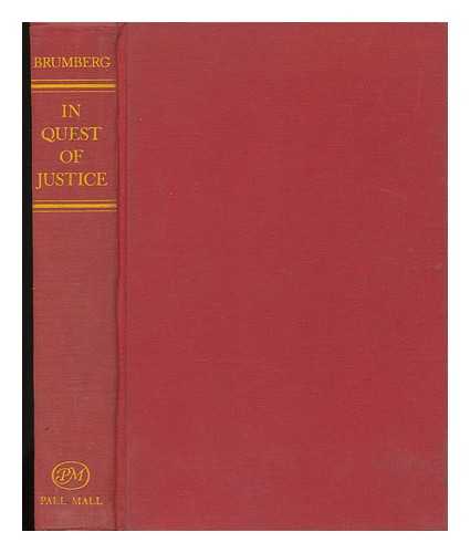 BRUMBERG, ABRAHAM - In Quest of Justice : Protest and Dissent in the Soviet Union Today / Edited by Abraham Brumberg