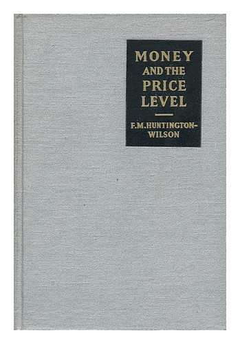 HUNTINGTON-WILSON, FRANCIS MAIRS - Money and the Price Level