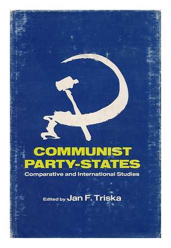 TRISKA, JAN F. (ED. ) - Communist Party-States; Comparative and International Studies. Edited by Jan. F. Triska