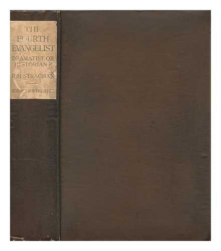 STRACHAN, R. H. (ROBERT HARVEY)  (1873-1958) - The Fourth Evangelist : Dramatist or Historian?