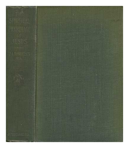 ROBERTSON, JAMES ALEX. (JAMES ALEXANDER)  (1880-1955) - The Spiritual Pilgrimage of Jesus: the Bruce Lectures, 1917