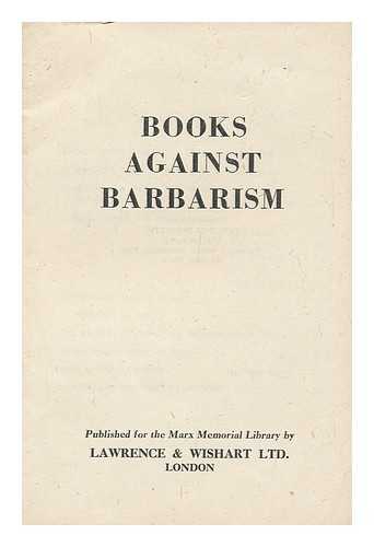 MARX MEMORIAL LIBRARY AND WORKERS' SCHOOL, LONDON - Books Against Barbarism