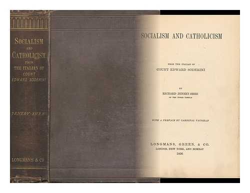SODERINI, EDUARDO (1853-1934). SHEE, RICHARD JENERY (1826-). VAUGHAN, HERBERT ALFRED, CARDINAL (1832-1903) - Socialism and Catholicism / from the Italian of Count Edward Soderini by Richard Jenery-Shee, with a Preface by Cardinal Vaughan