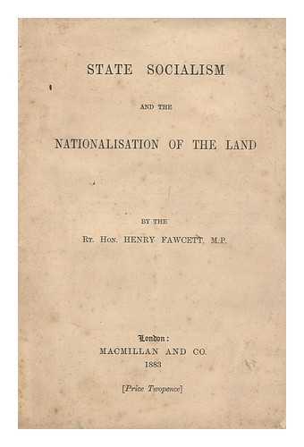 FAWCETT, HENRY (1833-1884) - State Socialism and the Nationalisation of the Land