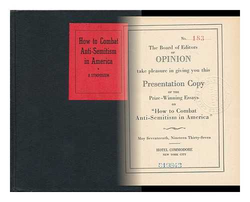 ENGELBRECHT, HELMUTH CAROL (1895-1939) - How to Combat Anti-Semitism in America : the Six Prize Winning Essays in the Contest Conducted by Opinion-A Journal of Life and Letters