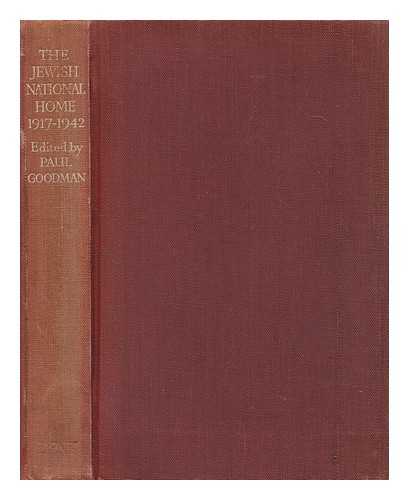 GOODMAN, PAUL (1875-1949) ED. - The Jewish National Home, the Second November, 1917-1942 / Edited by Paul Goodman, with Foreword by Viscount Cecil of Chelwood, P. C. , and Introduction by Dr. Chaim Weizmann