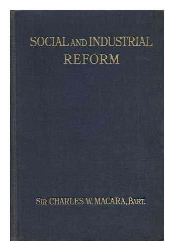 MACARA, CHARLES WRIGHT, SIR 1ST BART (1845-) - Social and Industrial Reform