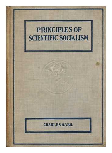 VAIL, CHARLES HENRY (1866-) - Principles of Scientific Socialism