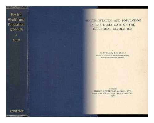 BUER, MABEL CRAVEN (1881-1942) - Health, Wealth and Population in the Early Days of the Industrial Revolution / M. C. Buer