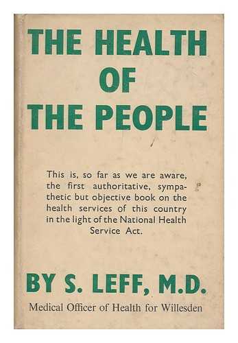 LEFF, SAMUEL (1909-) - The Health of the People