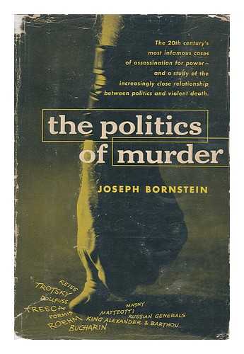 BORNSTEIN, JOSEPH - The Politics of Murder / Joseph Bornstein