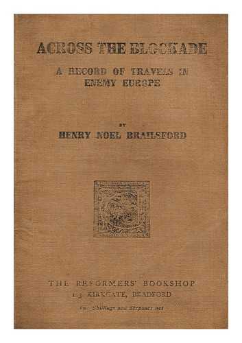 BRAILSFORD, HENRY NOEL (1873-) - Across the Blockade : a Record of Travels in Enemy Europe