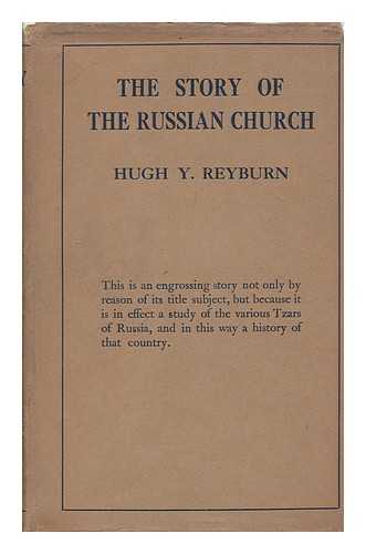 Reyburn, Hugh Young - The Story of the Russian Church