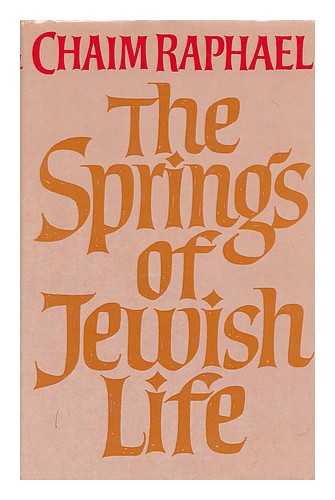 RAPHAEL, CHAIM (1908-) - The Springs of Jewish Life / Chaim Raphael