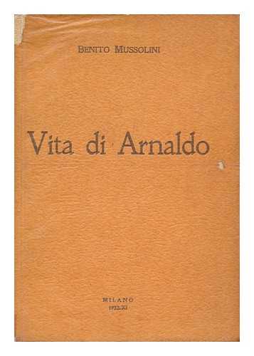 MUSSOLINI, BENITO (1883-1945) - Vita Di Arnaldo