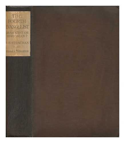 STRACHAN, R. H. (ROBERT HARVEY)  (1873-1958) - The Fourth Evangelist, Dramatist or Historian? By R. H. Strachan
