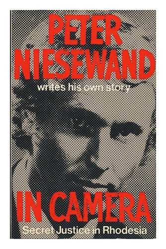 NIESEWAND, PETER - In Camera; Secret Justice in Rhodesia