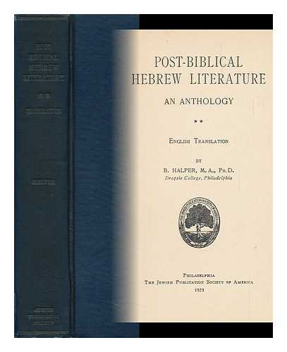 HALPER, B. - Post-Biblical Hebrew Literature : an Anthology
