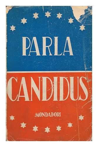 CANDIDUS - Parla Candidus : Discorsi Dal 13 Aprile 1941 Al 3 Dicembre 1944