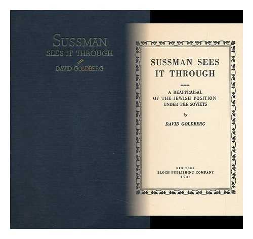 GOLDBERG, DAVID - Sussman Sees it Through; a Reappraisal of the Jewish Position under the Soviets, by David Goldberg