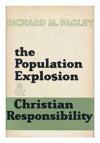 FAGLEY, RICHARD MARTIN - The Population Explosion and Christian Responsibility