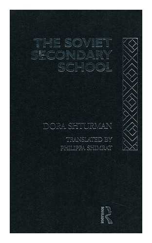 SHTURMAN, DORA (1923-) - The Soviet Secondary School / Dora Shturman ; Translated by Philippa Shimrat