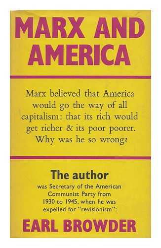 BROWDER, EARL (1891-1973) - Marx and America : a Study of the Doctrine of Impoverishment