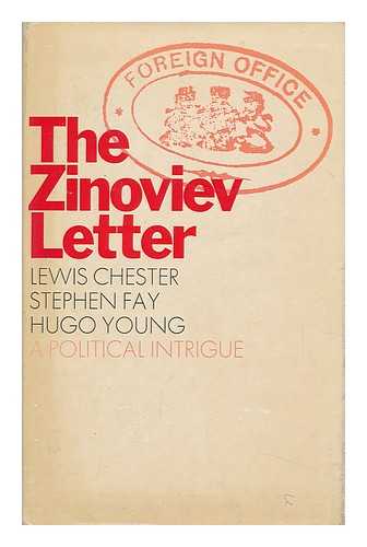 CHESTER, LEWIS. FAY, STEPHEN. YOUNG, HUGO - The Zinoviev Letter